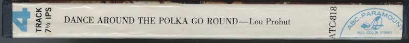 オープンリールテープ LOU PROHUT & THE POLKA ROUNDERS / DANCE AROUND THE POLKA GO ROUND 7号 19cm/s (7 1/2IPS) 4トラック