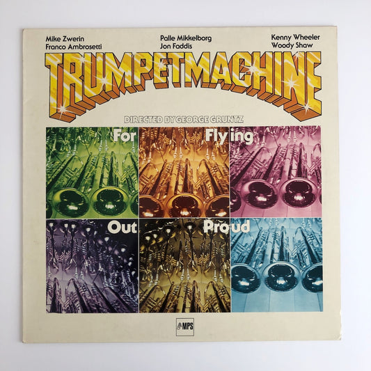 LP/ GEORGE GRUNTZ / TRUMPET MACHINE FOR LYING OUT PROUD / ドイツ盤 MPS 68190